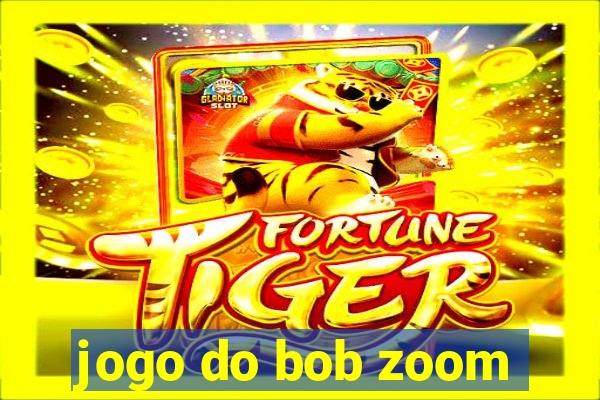 jogo do bob zoom